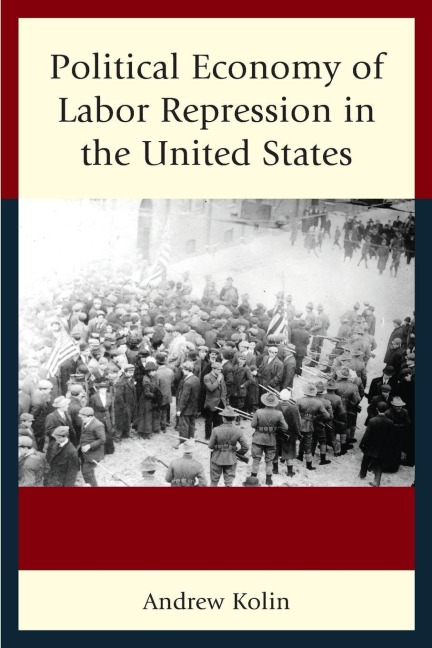 Political Economy of Labor Repression in the United States - Andrew Kolin