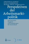 Cover-Bild zum Titel 'Perspektiven der Arbeitsmarktpolitik' von 'C. M. Schmidt, J. Kluve, M. Fertig, K. F. Zimmermann'