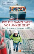 Cover-Bild zum Titel 'Wo die ganze Welt vor Anker geht' von 'Felix Henrichs, Guus Peters'