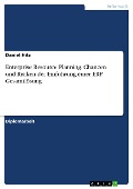 Enterprise Resource Planning. Chancen und Risiken der Einführung einer ERP Gesamtlösung - Daniel Hitz