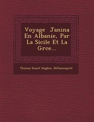 Voyage � Janina En Albanie, Par La Sicile Et La Gr�ce... - Thomas Smart Hughes, Defauconpret
