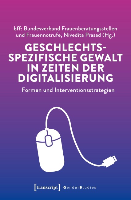 Geschlechtsspezifische Gewalt in Zeiten der Digitalisierung - 