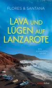 Lava und Lügen auf Lanzarote - Flores, Santana