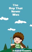 Cover-Bild zum Titel 'The Boy That Never Was' von 'Kristina Howells'