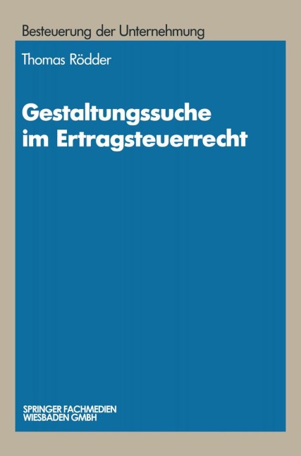 Gestaltungssuche im Ertragsteuerrecht - Thomas Rödder