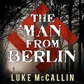 The Man from Berlin Lib/E - Luke McCallin