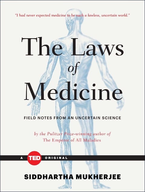 The Laws of Medicine - Siddhartha Mukherjee