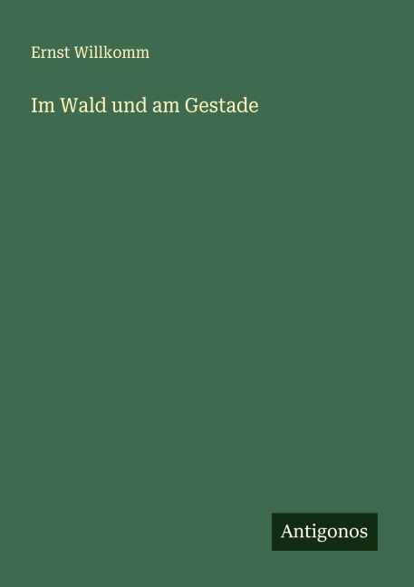 Im Wald und am Gestade - Ernst Willkomm