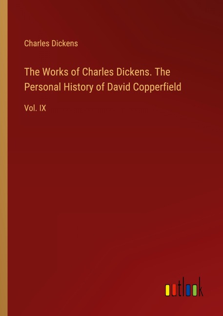The Works of Charles Dickens. The Personal History of David Copperfield - Charles Dickens