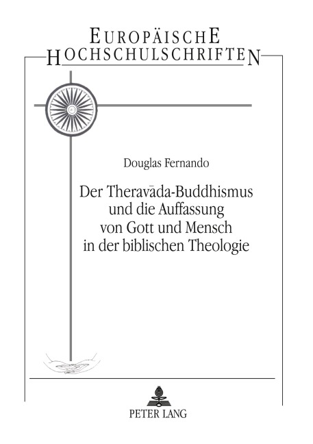 Der Theravada-Buddhismus und die Auffassung von Gott und Mensch in der Biblischen Theologie - Douglas Fernando