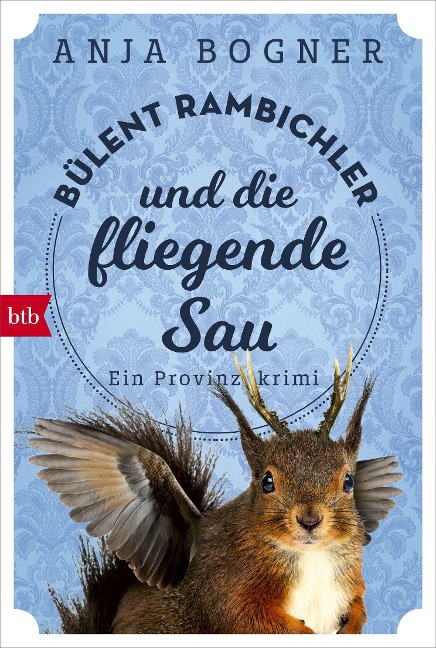 Bülent Rambichler und die fliegende Sau - Anja Bogner