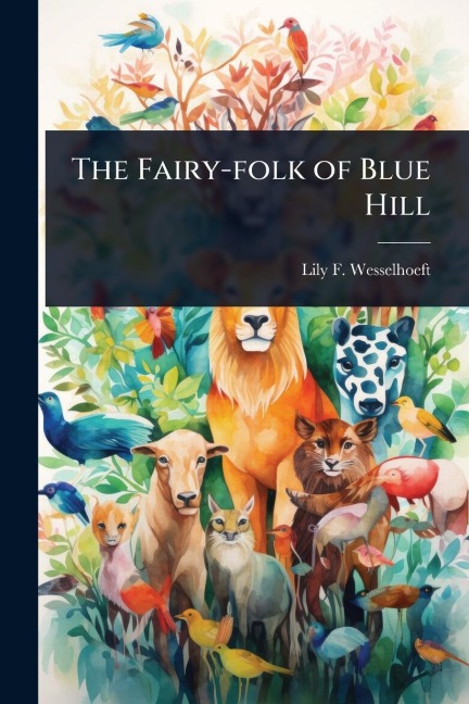 The Fairy-folk of Blue Hill - Lily F Wesselhoeft