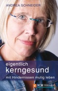 Cover-Bild zum Titel 'Eigentlich kerngesund' von 'Andrea Schneider'