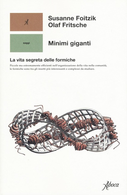 Minimi giganti la vita segreta delle formiche - Susanne Foitzik, Olaf Fritsche