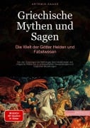Cover-Bild zum Titel 'Griechische Mythen und Sagen: Die Welt der Götter, Helden und Fabelwesen' von 'Artemis Saage - Deutschland'
