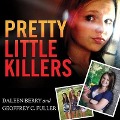Pretty Little Killers: The Truth Behind the Savage Murder of Skylar Neese - Daleen Berry, Geoffrey C. Fuller