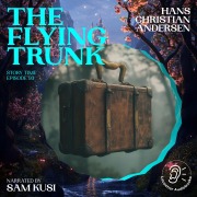 Cover-Bild zum Titel 'The Flying Trunk (Story Time, Episode 93)' von 'Hans Christian Andersen'