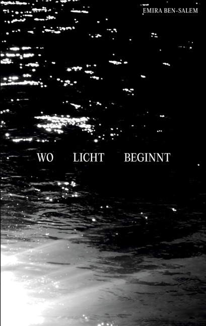 Wo Licht beginnt - Emira Ben-Salem