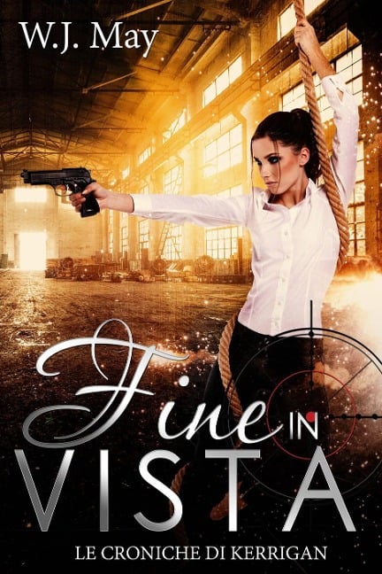 Fine in Vista (Le Cronache di Kerrigan) - W. J. May