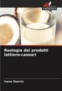 Cover-Bild zum Titel 'Reologia dei prodotti lattiero-caseari' von 'Ioana Stanciu'