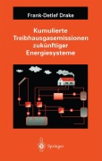 Cover-Bild zum Titel 'Kumulierte Treibhausgasemissionen zukünftiger Energiesysteme' von 'Frank-Detlef Drake'