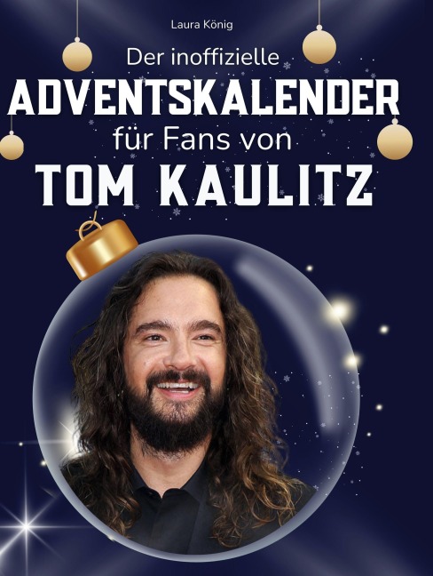 Der inoffizielle Adventskalender für Fans von Tom Kaulitz - Laura König