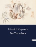 Cover-Bild zum Titel 'Der Tod Adams' von 'Friedrich Klopstock'