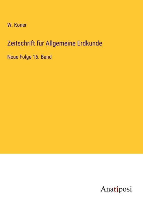 Zeitschrift für Allgemeine Erdkunde - W. Koner