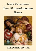 Cover-Bild zum Titel 'Das Gänsemännchen' von 'Jakob Wassermann'