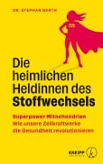 Cover-Bild zum Titel 'Die heimlichen Heldinnen des Stoffwechsels' von 'Stephan Barth'