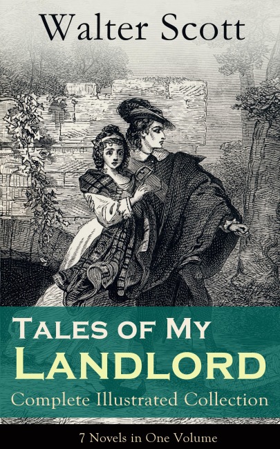 Tales of My Landlord - Complete Illustrated Collection: 7 Novels in One Volume - Walter Scott