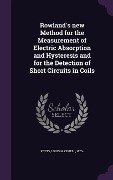 Rowland's new Method for the Measurement of Electric Absorption and Hysteresis and for the Detection of Short Circuits in Coils - Louis Maxwell Potts