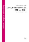 Cover-Bild zum Titel '(Erz-)Bistum Breslau 1821 bis 2021' von ''