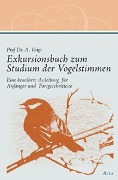 Exkursionsbuch zum Studium der Vogelstimmen - Alwin Voigt