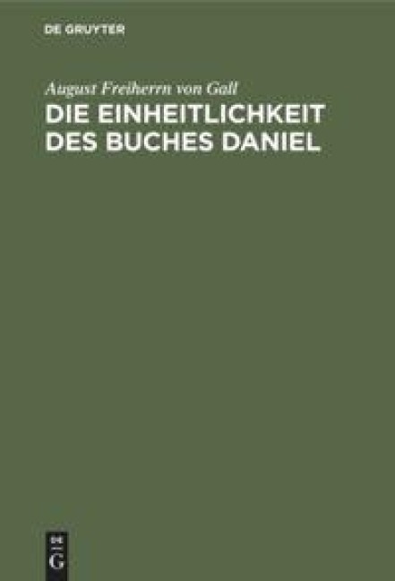 Die Einheitlichkeit des Buches Daniel - August Freiherrn von Gall