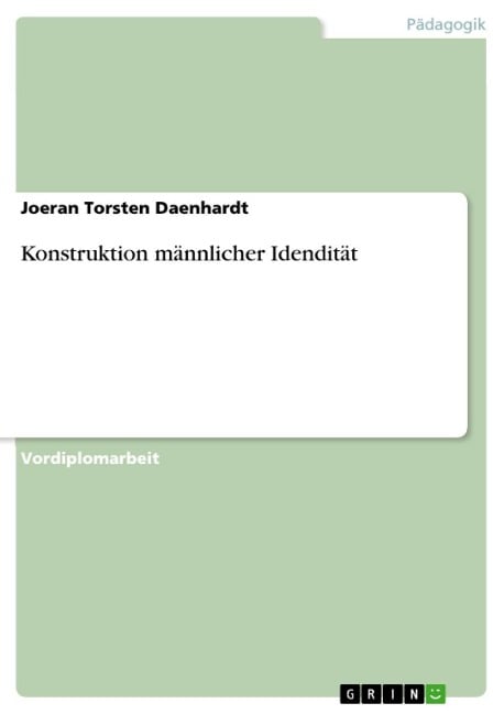 Konstruktion männlicher Idendität - Joeran Torsten Daenhardt