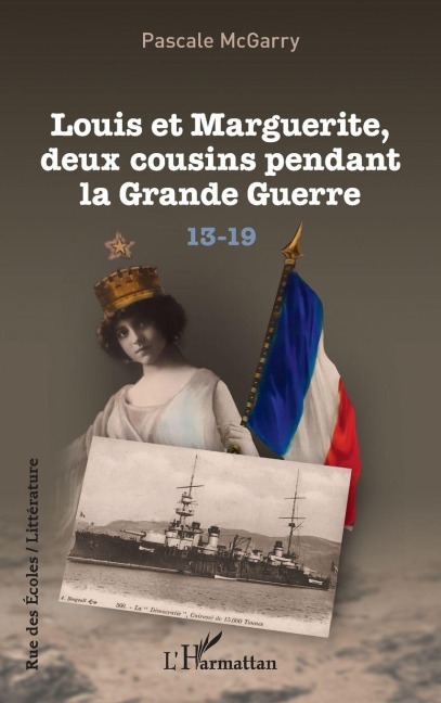 Louis et Marguerite, deux cousins pendant la Grande Guerre - Pascale McGarry
