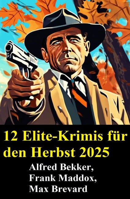 12 Elite-Krimis für den Herbst 2025 - Alfred Bekker, Max Brevard, Frank Maddox