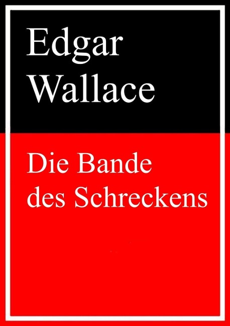 Die Bande des Schreckens - Edgar Wallace
