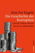 Cover-Bild zum Titel 'Die Geschichte der Korruption' von 'Jens Ivo Engels'