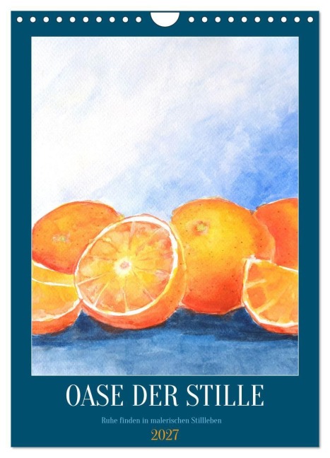 Oase der Stille - Ruhe finden in malerischen Stillleben (Wandkalender 2027 DIN A4 hoch), CALVENDO Monatskalender - Michaela Spreider