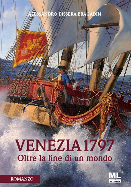 Venezia 1797. Oltre la fine di un mondo - Alessandro Dissera Bragadin