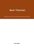 Cover-Bild zum Titel 'Rust-Tutorial' von 'Kevin Scholze'