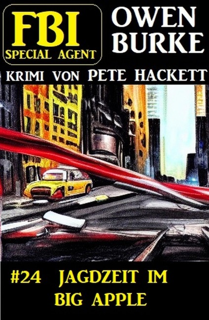¿Special Agent Owen Burke 24: Jagdzeit im Big Apple - Pete Hackett