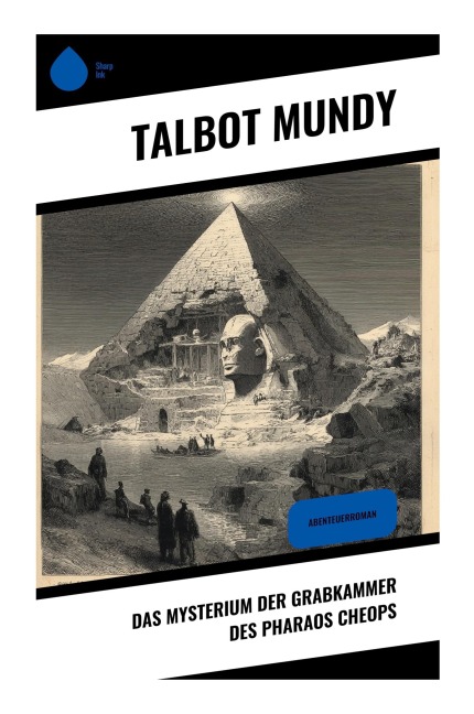 Das Mysterium der Grabkammer des Pharaos Cheops - Talbot Mundy