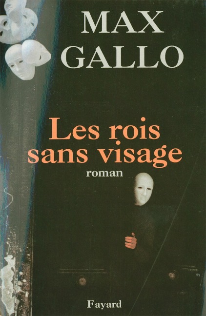 Les Rois sans visage - Max Gallo