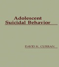 Cover-Bild zum Titel 'Adolescent Suicidal Behavior' von 'David K. Curran'