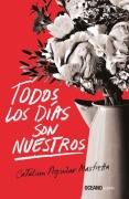 Cover-Bild zum Titel 'Todos Los Días Son Nuestros' von 'Catalina Aguilar Mastretta'
