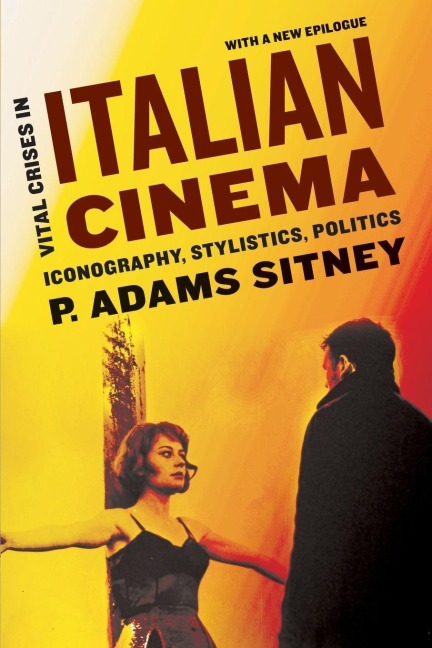 Vital Crises in Italian Cinema - P. Adams Sitney
