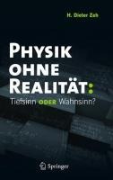 Physik ohne Realität: Tiefsinn oder Wahnsinn? - H. Dieter Zeh